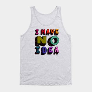 No Ideas Tank Top